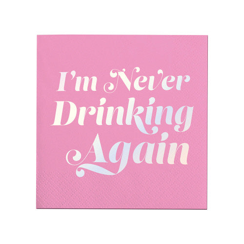 I'm Never Drinking Again Cocktail Napkins