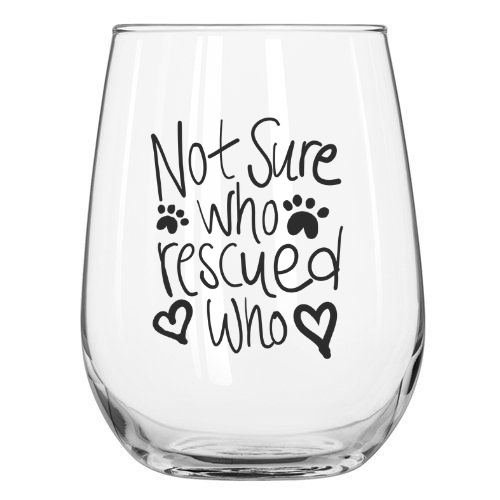Sold Out - Not Sure Who Rescued Who Wine Glass